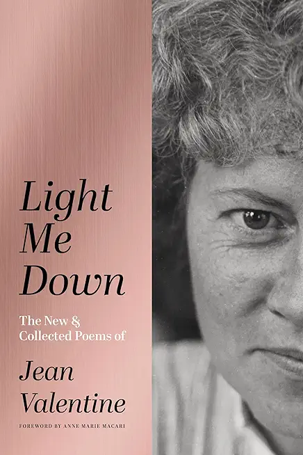 Light Me Down: The New & Collected Poems of Jean Valentine