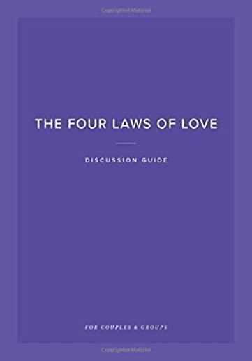 The Four Laws of Love Discussion Guide: For Couples & Groups