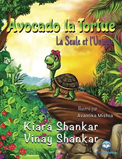 Avocado la Tortue: La Seule et l'Unique ( Avocado the Turtle - French Edition)