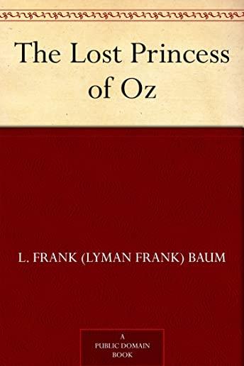 The Lost Princess of Oz: Illustrated First Edition