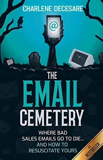 The Email Cemetery: Where Bad Sales Emails Go to Die...and How to Resuscitate Yours