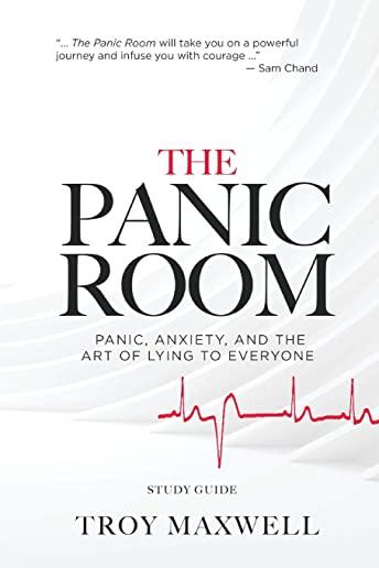 The Panic Room - Study Guide: Panic, Anxiety, and the Art of Lying to Everyone