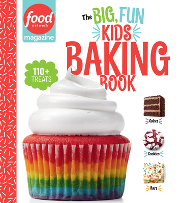 Food Network Magazine: The Big, Fun Kids Baking Book: 110+ Recipes for Young Bakers