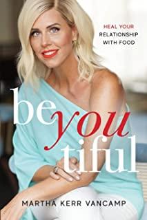 Beyoutiful: Heal Your Relationship With Food
