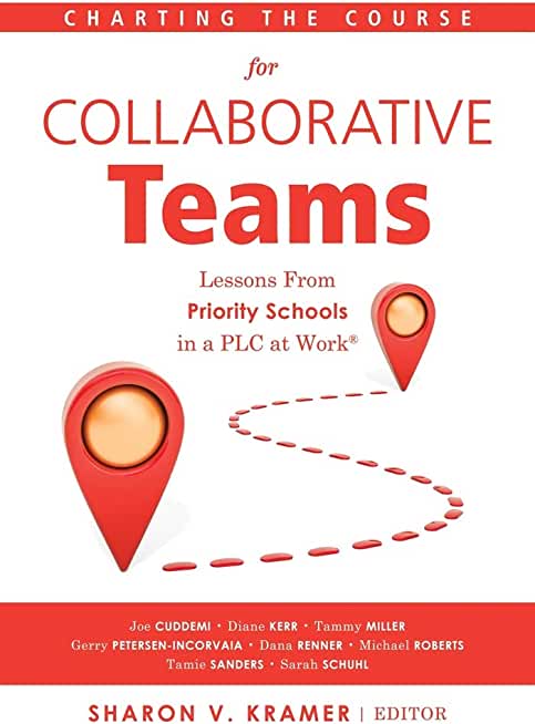 Charting the Course for Collaborative Teams: Lessons from Priority Schools in a Plc at Work(r) (Strategies to Boost Student Achievement in Priority Sc
