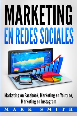 Marketing en Redes Sociales: Marketing en Facebook, Marketing en Youtube, Marketing en Instagram (Libro en EspaÃ±ol/Social Media Marketing Book Span