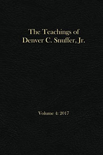 The Teachings of Denver C. Snuffer, Jr. Volume 4: 2017: Reader's Edition Hardback, 6 x 9 in.