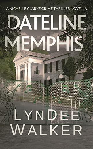 Dateline Memphis: A Nichelle Clarke Novella