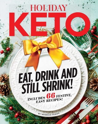 Holiday Keto: Eat, Drink and Still Shrink!