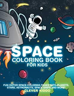 Space Coloring Book for Kids: Fun Outer Space Coloring Pages With Planets, Stars, Astronauts, Space Ships and More!