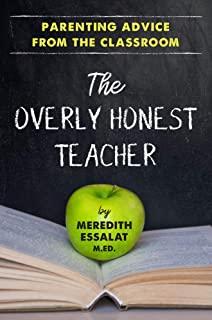 The Overly Honest Teacher: Parenting Advice from the Classroom