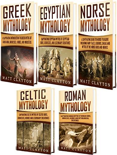 Mythology: Captivating Greek, Egyptian, Norse Celtic and Roman Myths of Gods, Goddesses, Heroes, and Monsters