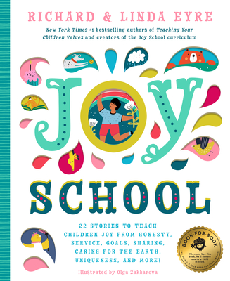 Joy School: 22 Children's Stories to Teach the Joys of Honesty, Family, Your Body, the Earth, Goals, Sharing, Uniqueness, and More