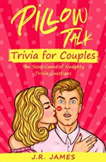 Pillow Talk Trivia for Couples: The Sexy Game of Naughty Trivia Questions