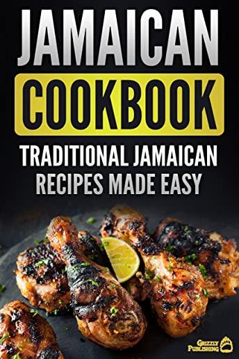 Jamaican Cookbook: Traditional Jamaican Recipes Made Easy