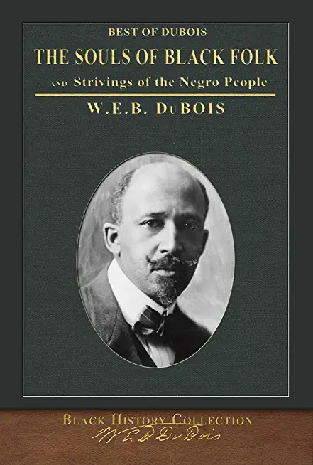 Best of DuBois: The Souls of Black Folk and Strivings of the Negro People