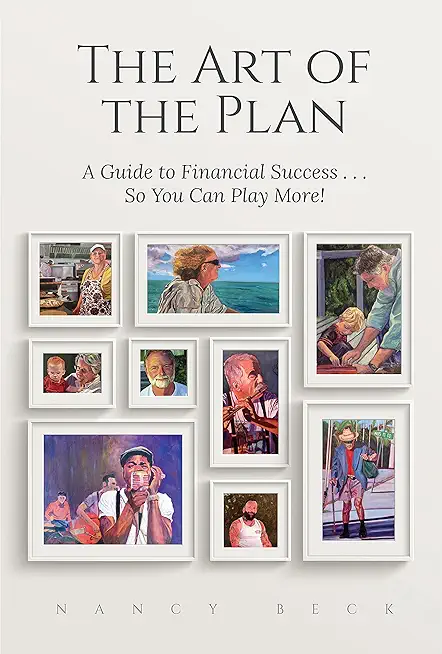 The Art of the Plan: A Guide to Financial Success...So You Can Play More!
