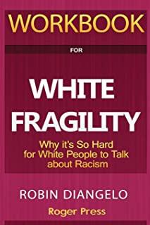 Workbook For White Fragility: Why It's So Hard for White People to Talk About Racism