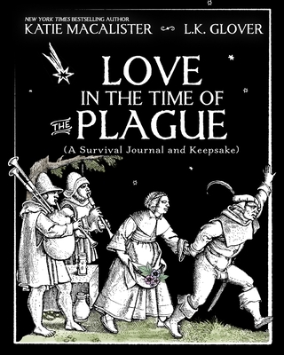 Love in the Time of the Plague: A Survival Journal and Keepsake