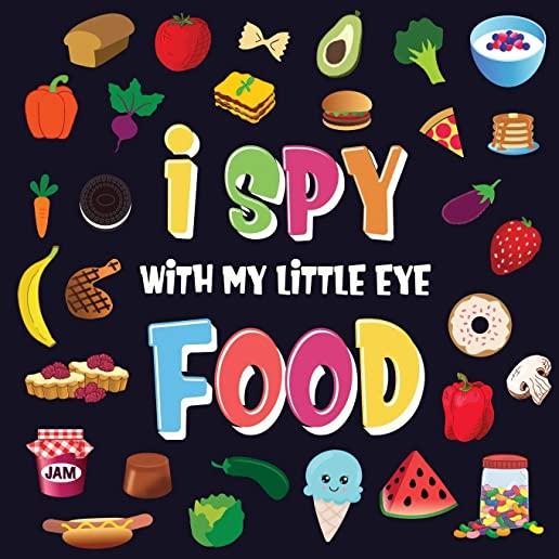 I Spy With My Little Eye - Food: A Wonderful Search and Find Game for Kids 2-4 - Can You Spot the Food That Starts With...?