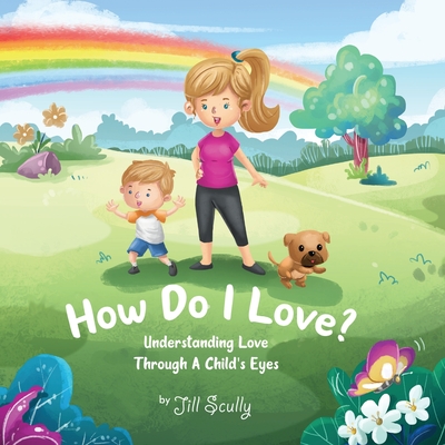 How Do I Love?: Understanding Love Through a Child's Eyes