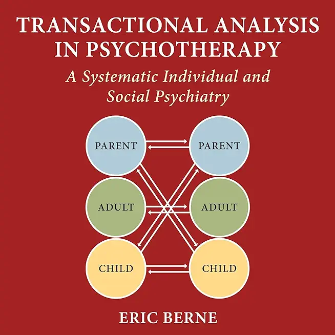 Transactional Analysis in Psychotherapy: A Systematic Individual and Social Psychiatry