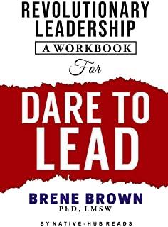 Revolutionary Leadership, a Workbook for Dare to Lead