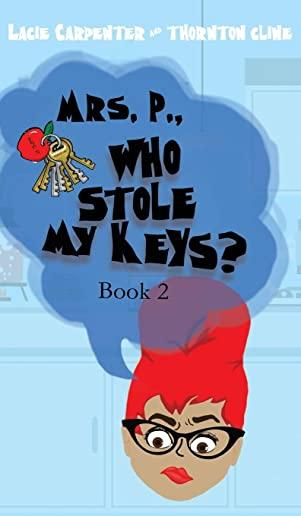 Mrs. P., Who Stole My Keys?