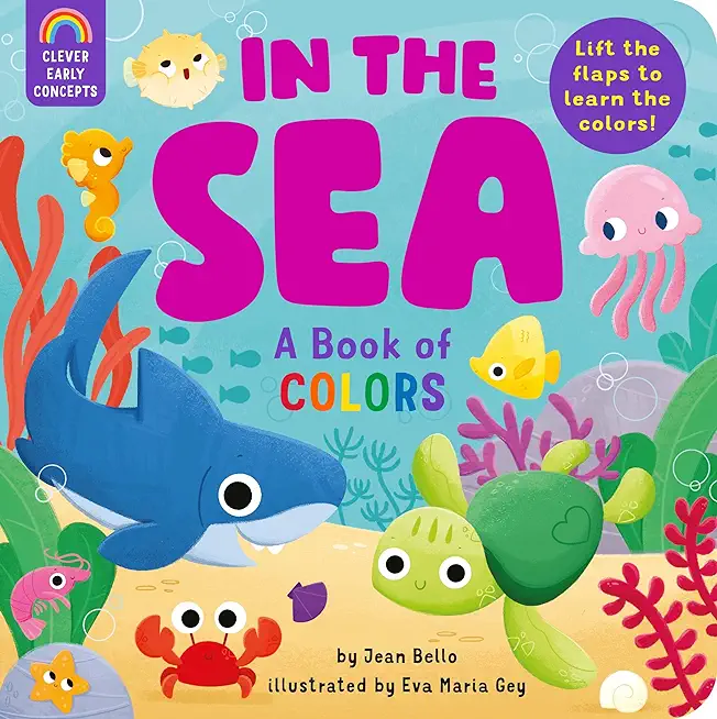 In the Sea: A Book of Colors: Lift the Flaps to Learn the Colors!
