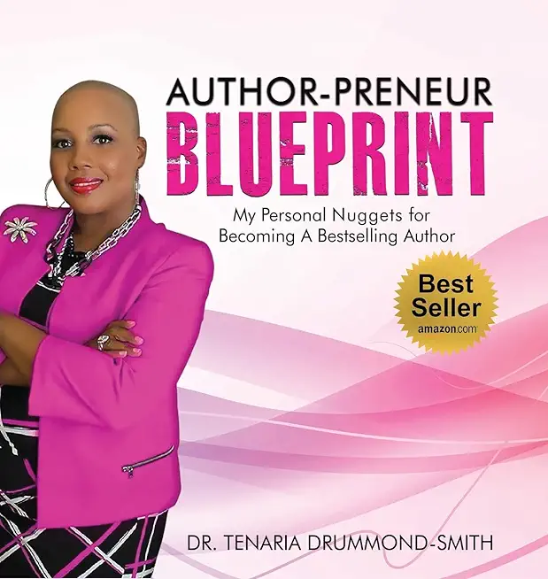 Author-Preneur Blueprint: My Personal Nuggets for Becoming A Bestselling Author