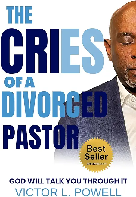 The Cries of A Divorced Pastor: God Will Talk You Through It