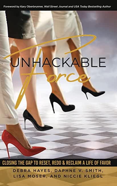 Unhackable Force: Closing the Gap to Reset, Redo & Reclaim a Life of Favor