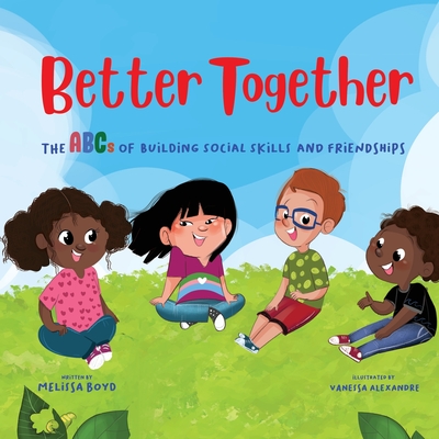 Better Together: The ABCs of Building Social Skills and Friendships