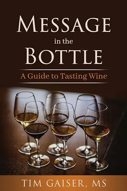 Message in the Bottle: A Guide to Tasting Wine