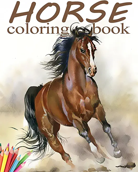 Horse Coloring Book: Beautiful Horses Coloring Book for Girls, Boys, Kids Ages 8-12 and Teens with 65+ High-Quality Drawings