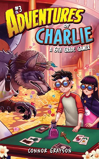 Adventures of Charlie: A 6th Grade Gamer #3
