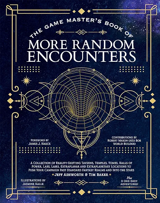 The Game Master's Book of More Random Encounters: A Collection of Reality-Shifting Taverns, Temples, Tombs, Labs, Lairs, Extraplanar and Even Extrapla