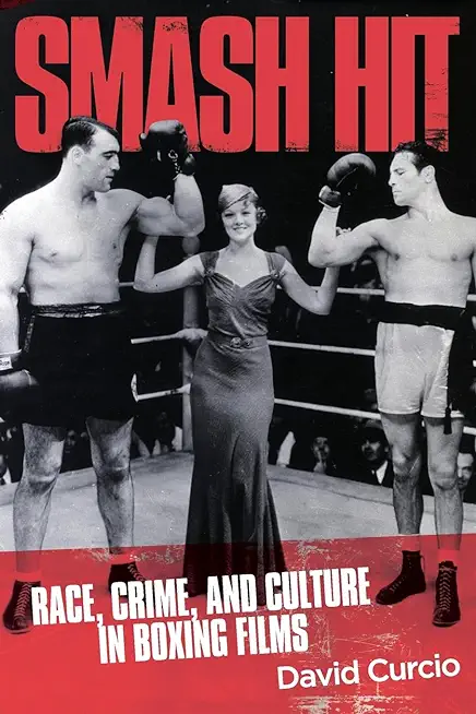 Smash Hit: Race, Crime, and Culture in Boxing Films
