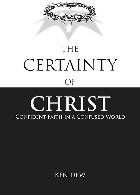 The Certainty of Christ: Confident Faith in a Confused World