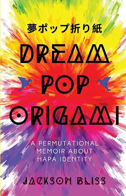 Dream Pop Origami: A Permutational Memoir About Hapa Identity