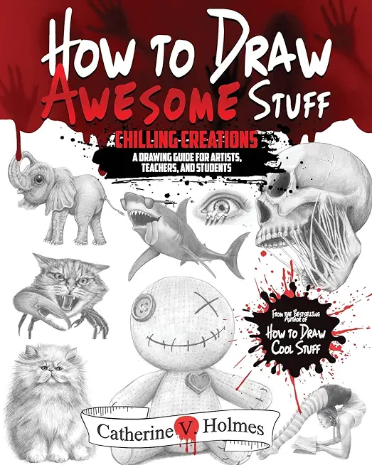 How to Draw Awesome Stuff: Chilling Creations: A Drawing Guide for Teachers and Students