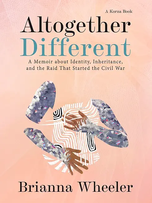 Altogether Different: A Memoir About Identity, Inheritance, and the Raid That Started the Civil War
