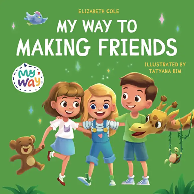 My Way to Making Friends: Children's Book about Friendship, Inclusion and Social Skills (Kids Feelings)