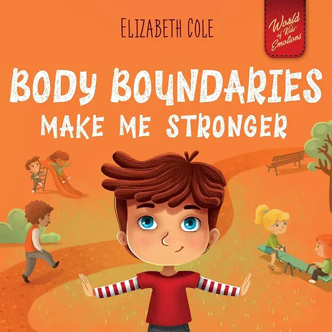 Body Boundaries Make Me Stronger: Personal Safety Book for Kids about Body Safety, Personal Space, Private Parts and Consent that Teaches Social Skill