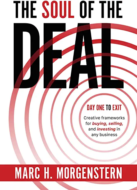 The Soul of the Deal: Creative Frameworks for Buying, Selling, and Investing in Any Business