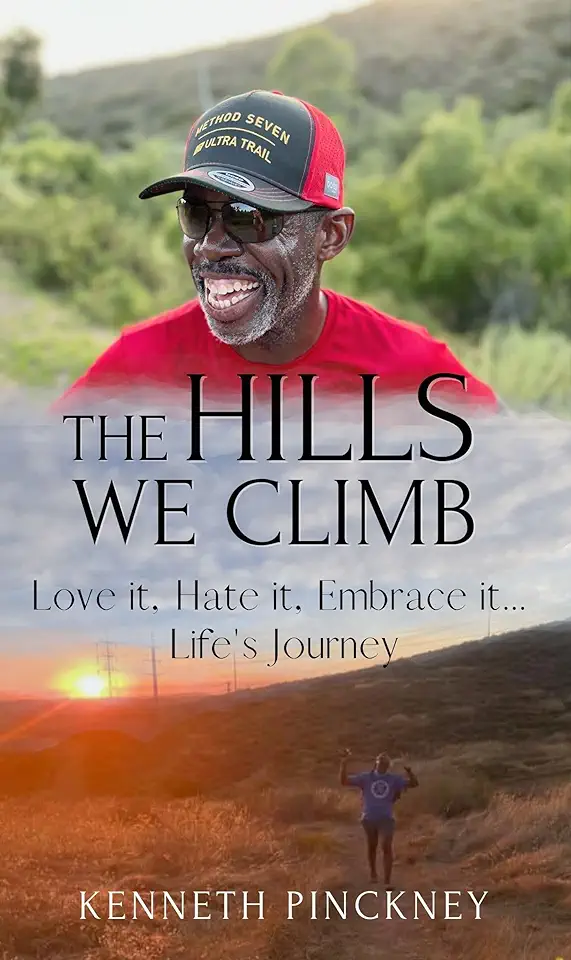 The Hills We Climb Love It, Hate It, Embrace It...Life's Journey