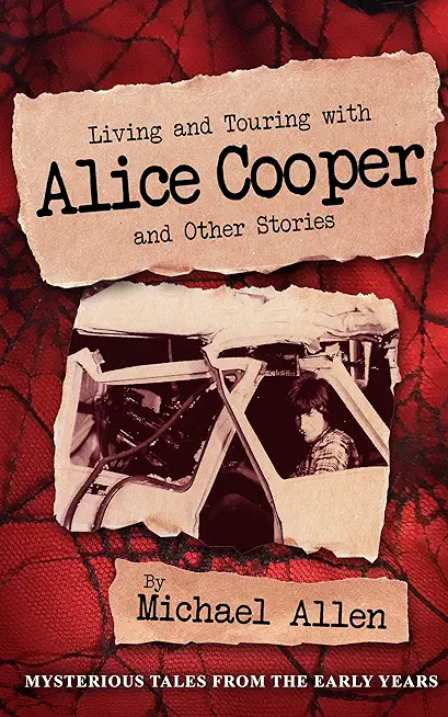 Living and Touring with Alice Cooper and Other Stories
