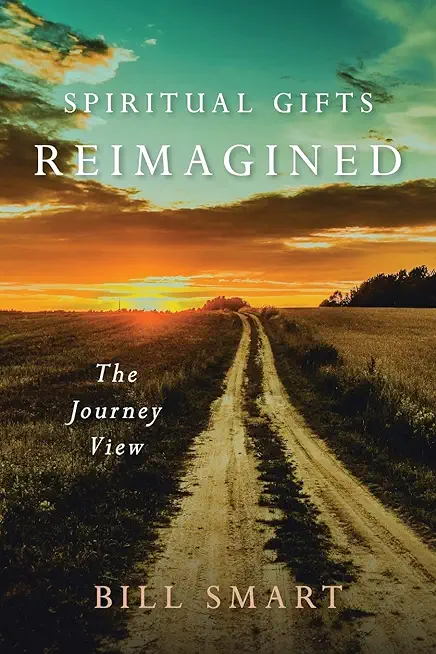 Spiritual Gifts Reimagined: The Journey View