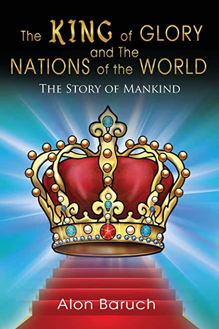 The King of glory and The Nations of the World: The Story of Mankind