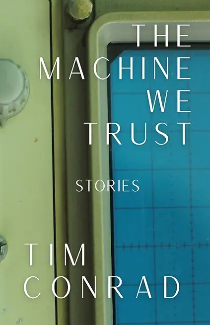 The Machine We Trust: Stories